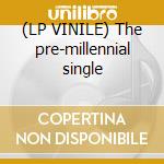 (LP VINILE) The pre-millennial single lp vinile di Legendary pink dots
