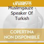 Muslimgauze - Speaker Of Turkish cd musicale di MUSLIMGAUZE