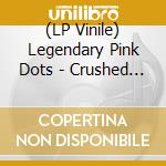 (LP Vinile) Legendary Pink Dots - Crushed Velvet Apocalypse (2 Lp) vinile