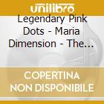 Legendary Pink Dots - Maria Dimension - The Complete Recordings cd