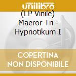 (LP Vinile) Maeror Tri - Hypnotikum I vinile