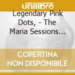 Legendary Pink Dots, - The Maria Sessions (2 Lp) cd musicale di Legendary Pink Dots,