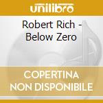 Robert Rich - Below Zero cd musicale di Robert Rich