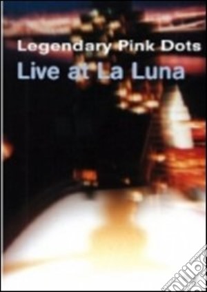(Music Dvd) Legendary Pink Dots - Live At La Luna cd musicale
