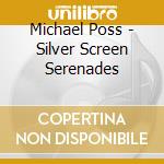Michael Poss - Silver Screen Serenades cd