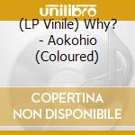 (LP Vinile) Why? - Aokohio (Coloured) vinile