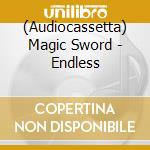 (Audiocassetta) Magic Sword - Endless cd