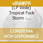 (LP Vinile) Tropical Fuck Storm - Suburbiopia/This Perfect Day lp vinile