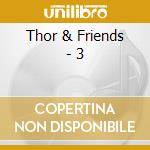 Thor & Friends - 3 cd musicale