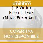 (LP Vinile) Electric Jesus (Music From And Inspired / Various (2 Lp) vinile