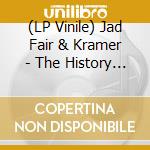 (LP Vinile) Jad Fair & Kramer - The History Of Crying (Revisited) vinile