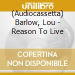 (Audiocassetta) Barlow, Lou - Reason To Live cd
