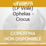 (LP Vinile) Ophelias - Crocus vinile