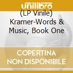 (LP Vinile) Kramer-Words & Music, Book One vinile