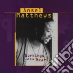 Ansel Matthews - Workings Of The Heart cd