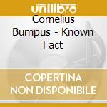 Cornelius Bumpus - Known Fact cd musicale di Bumpus Cornelius