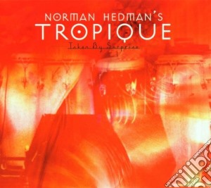 Norman Hedman's Tropique - Taken By Surprise cd musicale di Norman hedman's tropique