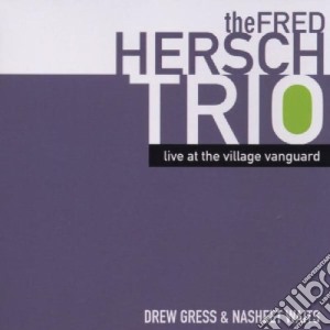 Fred Hersch Trio (The) - Live At Village Vanguard cd musicale di The Fred Hersch Trio
