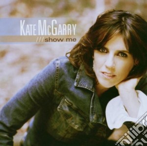 Kate Mcgarry - Show Me cd musicale di Kate Mcgarry