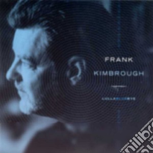 Frank Kimbrough - Lullabluebye cd musicale di Frank Kimbrough