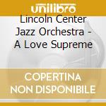 Lincoln Center Jazz Orchestra - A Love Supreme