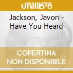 Jackson, Javon - Have You Heard cd