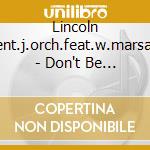 Lincoln Cent.j.orch.feat.w.marsalis - Don't Be Afraid