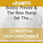 Bobby Previte & The New Bump - Set The Alarm For Monday cd