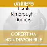 Frank Kimbrough - Rumors cd musicale di Frank Kimbrough