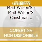 Matt Wilson'S - Matt Wilson'S Christmas Tree-O cd musicale di Matt Wilson'S