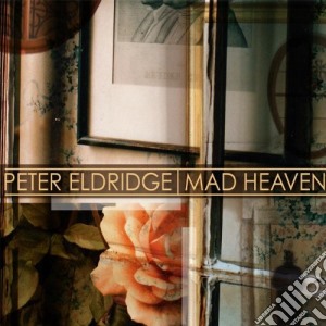 Peter Eldridge - Mad Heaven cd musicale di Eldridge Peter
