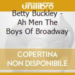 Betty Buckley - Ah Men The Boys Of Broadway cd musicale di Betty Buckley