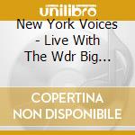 New York Voices - Live With The Wdr Big Band Cologne cd