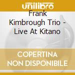 Frank Kimbrough Trio - Live At Kitano cd musicale di Frank Kimbrough Trio