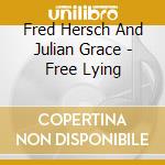 Fred Hersch And Julian Grace - Free Lying cd musicale di Hersch & lage