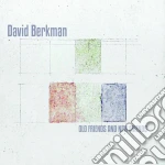 David Berkman - Old Friends And New Friends cd
