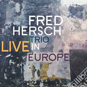 Fred Hersch - Live In Europe cd musicale di Fred Hersch