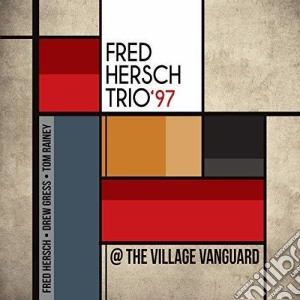 Fred Hersch Trio - 97 @ The Village Vanguard cd musicale di Fred Hersch