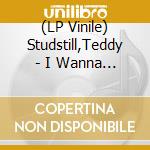 (LP Vinile) Studstill,Teddy - I Wanna Be With You / There Comes A Time (7') vinile