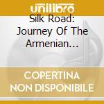 Silk Road: Journey Of The Armenian Diaspora (71-82 - Silk Road: Journey Of The Armenian Diaspora (71-82 cd