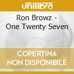 Ron Browz - One Twenty Seven cd