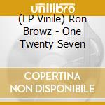 (LP Vinile) Ron Browz - One Twenty Seven vinile