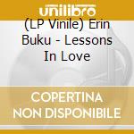 (LP Vinile) Erin Buku - Lessons In Love vinile