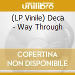 (LP Vinile) Deca - Way Through vinile