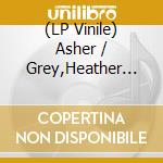 (LP Vinile) Asher / Grey,Heather Roth - Why'S It So Grey Out vinile