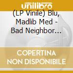 (LP Vinile) Blu, Madlib Med - Bad Neighbor Beats (Special Edition Instrumentals) lp vinile
