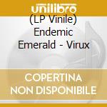 (LP Vinile) Endemic Emerald - Virux vinile