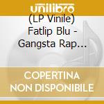 (LP Vinile) Fatlip  Blu - Gangsta Rap Prod. Madlib vinile