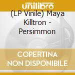 (LP Vinile) Maya Killtron - Persimmon vinile