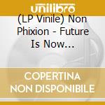 (LP Vinile) Non Phixion - Future Is Now (Acappellas) vinile